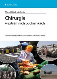 CHIRURGIE V EXTR&Eacute;MN&Iacute;CH PODM&Iacute;NK&Aacute;CH : Odborn&yacute; přehled pro l&eacute;kaře a zdravotn&iacute;ky na zahraničn&iacute;ch prax&iacute;ch
