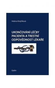 UKONČOV&Aacute;N&Iacute; L&Eacute;ČBY PACIENTA A TRESTN&Iacute; ODPOVĚDNOST L&Eacute;KAŘE