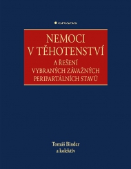 Nemoci v těhotenstv&iacute;  Přidat k obl&iacute;ben&yacute;m a ře&scaron;en&iacute; vybran&yacute;ch z&aacute;važn&yacute;ch peripart&aacute;ln&iacute;ch stavů