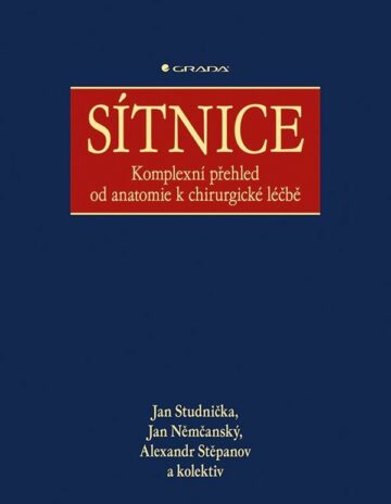 S&iacute;tnice, komplexn&iacute; přehled od anatomie k chirurgick&eacute; l&eacute;čbě