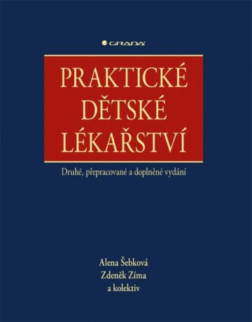 Praktick&eacute; dětsk&eacute; l&eacute;kařstv&iacute;, druh&eacute;, přepracovan&eacute; a doplněn&eacute; vyd&aacute;n&iacute;