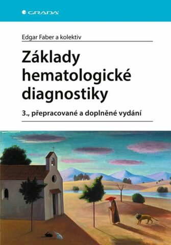 Z&aacute;klady hematologick&eacute; diagnostiky, 3., přepracovan&eacute; a doplněn&eacute; vyd&aacute;n&iacute;